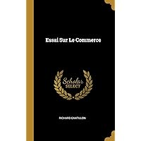 Essai Sur Le Commerce (French Edition) Essai Sur Le Commerce (French Edition) Hardcover Paperback