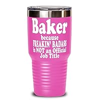 Freakin' Badass Baker Expert is not an Official Job Title. Pink Baker Expert 30oz Tumbler Stainless Steel with Vibrant Design
