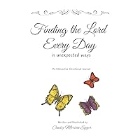 Finding the Lord Every Day in unexpected ways Finding the Lord Every Day in unexpected ways Paperback