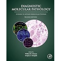Diagnostic Molecular Pathology: A Guide to Applied Molecular Testing Diagnostic Molecular Pathology: A Guide to Applied Molecular Testing Hardcover Kindle