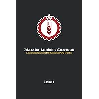 Marxist-Leninist Currents, Issue 1: A theoretical journal of the American Party of Labor