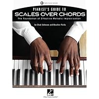Pianist's Guide to Scales Over Chords - The Foundation of Melodic Improvisation Book with Online Audio by Chad Johnson and Heather Parks Pianist's Guide to Scales Over Chords - The Foundation of Melodic Improvisation Book with Online Audio by Chad Johnson and Heather Parks Paperback Kindle