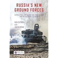 Russia’s New Ground Forces: Capabilities, Limitations and Implications for International Security (Whitehall Papers) Russia’s New Ground Forces: Capabilities, Limitations and Implications for International Security (Whitehall Papers) Paperback Kindle