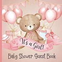 Baby Shower Guest Book for Girls: Keepsake Sign-In Book for Newborns with Gift Log Tracker + Photo & Memory Pages | Gift for Mom-to-Be | Pink Theme with Bear & Balloons Baby Shower Guest Book for Girls: Keepsake Sign-In Book for Newborns with Gift Log Tracker + Photo & Memory Pages | Gift for Mom-to-Be | Pink Theme with Bear & Balloons Paperback Hardcover