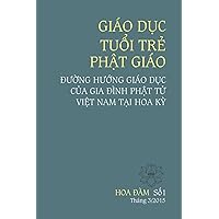 Giao Duc Tuoi Tre Phat Giao: Duong Huong Giao Duc Cua Gia Dinh Phat Tu Viet Nam Tai Hoa KY (Vietnamese Edition) Giao Duc Tuoi Tre Phat Giao: Duong Huong Giao Duc Cua Gia Dinh Phat Tu Viet Nam Tai Hoa KY (Vietnamese Edition) Paperback