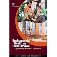 Environmental Health and Child Survival: Epidemiology, Economics, Experiences (Environment and Sustainable Development) Environmental Health and Child Survival: Epidemiology, Economics, Experiences (Environment and Sustainable Development) Kindle Paperback