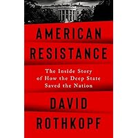 American Resistance: The Inside Story of How the Deep State Saved the Nation American Resistance: The Inside Story of How the Deep State Saved the Nation Hardcover Kindle Audible Audiobook Audio CD