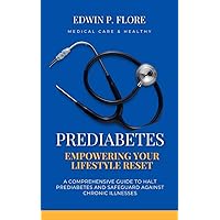 PREDIABETES: Empower Your Lifestyle Reset: A Comprehensive Guide to Managing Prediabetes and Supporting Overall Health (A Personal Journey of Hope and Healing Book 8)