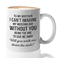 Proposal from Bride Coffee Mug 11oz White - Brother Wedding Without You - Proposal Gift For Brother Of The Bride Groom Bride Tribe Cups Walk Me Down The Aisle Gift