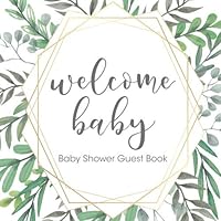 Welcome Baby: Baby Shower Guest Book Greenery Leaf Theme (With Bonus Gift Log, Size 8.5x8.5)