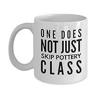 Pottery Class Mug- One Just Does Not Skip- Potters Sculpture Mudworks Coffee Teachers Coffee Or Tea Cup