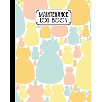 Maintenance Log Book: Cat Lovers Cover Design | Repairs And Maintenance Record Book for Home, Office, Construction and Other Equipments | 120 Pages, Size 8