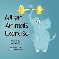 When Animals Exercise When Animals Exercise Paperback Kindle