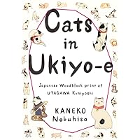 Cats in Ukiyo-e: Japanese Woodblock Print (Japanese, Japanese and Japanese Edition) Cats in Ukiyo-e: Japanese Woodblock Print (Japanese, Japanese and Japanese Edition) Tankobon Softcover