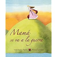 Mamá se va a la guerra (Mom Goes to War) (Luz) (Spanish Edition)