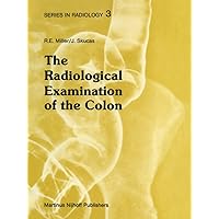 The Radiological Examination of the Colon: Practical Diagnosis (Series in Radiology, 3) The Radiological Examination of the Colon: Practical Diagnosis (Series in Radiology, 3) Hardcover Paperback