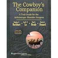The Cowboy's Companion: A Trail Guide for the Arthroscopic Shoulder Surgeon The Cowboy's Companion: A Trail Guide for the Arthroscopic Shoulder Surgeon Hardcover Kindle