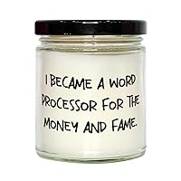 I Became a Word Processor for The Money and. Scent Candle, Word Processor, Inspirational Gifts for Word Processor from Friends, Holiday Gifts from Coworkers, Secret Santa Gifts from Coworkers, Gag