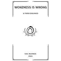 Wokeness is Wrong: A Trend Debunked Wokeness is Wrong: A Trend Debunked Kindle Paperback
