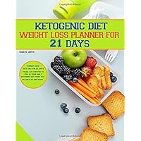 KETOGENIC DIET WEIGHT LOSS PLANNER FOR 21 DAYS: Keto meal calendar planner for organized weekly & daily planning, list checklist for diet, grocery ... time & feel the best of ketogenic diet. Size