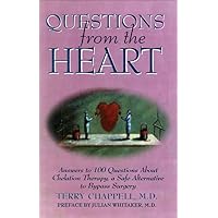 Questions from the Heart: Answers to 100 Questions About Chelation Therapy, a Safe Alternative to Bypass Surgery Questions from the Heart: Answers to 100 Questions About Chelation Therapy, a Safe Alternative to Bypass Surgery Paperback