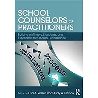 School Counselors as Practitioners: Building on Theory, Standards, and Experience for Optimal Performance School Counselors as Practitioners: Building on Theory, Standards, and Experience for Optimal Performance Paperback eTextbook Hardcover