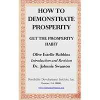 How To Demonstrate Prosperity: Get The Prosperity Habit How To Demonstrate Prosperity: Get The Prosperity Habit Paperback