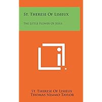 St. Therese Of Lisieux: The Little Flower Of Jesus St. Therese Of Lisieux: The Little Flower Of Jesus Hardcover Paperback