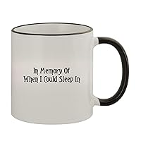 In Memory Of When I Could Sleep In - 11oz Ceramic Colored Rim & Handle Coffee Mug, Black