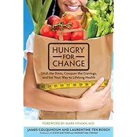 Hungry for Change: Ditch the Diets, Conquer the Cravings, and Eat Your Way to Lifelong Health Hungry for Change: Ditch the Diets, Conquer the Cravings, and Eat Your Way to Lifelong Health Hardcover Kindle Paperback