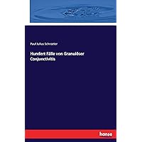 Hundert Fälle von Granulöser Conjunctivitis (German Edition)