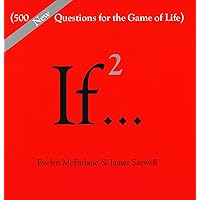 If..., Volume 2: (500 New Questions for the Game of Life) (If Series) If..., Volume 2: (500 New Questions for the Game of Life) (If Series) Hardcover Kindle