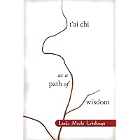 T'ai Chi as a Path of Wisdom T'ai Chi as a Path of Wisdom Paperback Kindle
