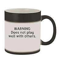 Warning! Does Not Play Well With Others. - 11oz Magic Color Changing Mug, MatteBlack