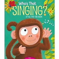 Who's That Singing?: A Pull-the-Tab Book Who's That Singing? Who's That Singing?: A Pull-the-Tab Book Who's That Singing? Hardcover Board book