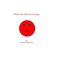 What to do when you are angry. What to do when you are angry. Kindle Paperback