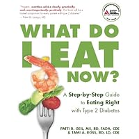 What Do I Eat Now?: A Step-by-Step Guide to Eating Right with Type 2 Diabetes What Do I Eat Now?: A Step-by-Step Guide to Eating Right with Type 2 Diabetes Paperback Kindle