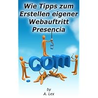 Wie Tipps zum Erstellen eigener Webauftritt (German Edition) Wie Tipps zum Erstellen eigener Webauftritt (German Edition) Kindle