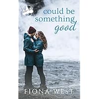 Could Be Something Good: A Small-Town Romance (Timber Falls Book 1)