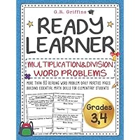 Ready Learner : Multiplication & Division Word Problems Grade 3 4: More than 80 Reading Word Problems Daily Practice Pages , Building Essential Math ... for Elementary students. (Ready Learner Math)