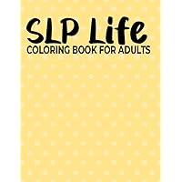 SLP Life Coloring Book for Adults: Snarky, Humorous & Relatable SLP Coloring Book Mandala Best Gift Ideas for Speech-Language Pathologist - Unique SLP ... Activity Book for Relaxation and Meditation