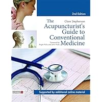 The Acupuncturist's Guide to Conventional Medicine, Second Edition The Acupuncturist's Guide to Conventional Medicine, Second Edition Kindle Hardcover