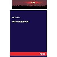 Opium Antidotes Opium Antidotes Paperback Kindle