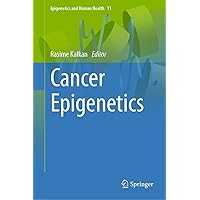 Cancer Epigenetics (Epigenetics and Human Health Book 11) Cancer Epigenetics (Epigenetics and Human Health Book 11) Kindle Hardcover
