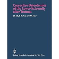 Corrective Osteotomies of the Lower Extremity after Trauma Corrective Osteotomies of the Lower Extremity after Trauma Kindle Hardcover Paperback