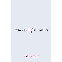 Why Sex Doesn’t Matter Why Sex Doesn’t Matter Hardcover