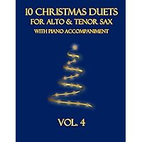 10 Christmas Duets for Alto and Tenor Sax with Piano Accompaniment: Vol. 4