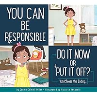 You Can Be Responsible: Do it Now or Put it Off? (Making Good Choices) You Can Be Responsible: Do it Now or Put it Off? (Making Good Choices) Paperback Library Binding