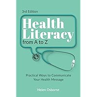 Health Literacy from A to Z: Practical Ways to Communicate Your Health Message Health Literacy from A to Z: Practical Ways to Communicate Your Health Message Paperback Kindle