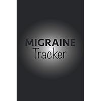 Migraine Tracker: Headache Journal Pain Tracker To Record Migraine Diary With Simple Charts To Log Daily Migraine Symptoms,Frequency,Location And More